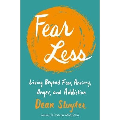 Fear Less: Living Beyond Fear, Anxiety, Anger, and Addiction Sluyter Dean Paperback – Hledejceny.cz