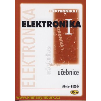 Elektronika I. - učebnice - 3. vydání - Bezděk Miloslav