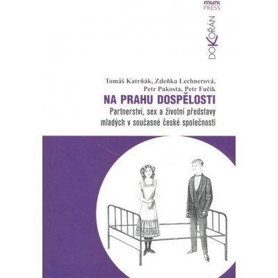 Na prahu dospělosti - Zdeňka Lechnerová, Petr Pakosta, Tomáš Katrňák, Petr Fučík – Hledejceny.cz