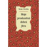 Jan Vašut s.r.o. Moje prosluněná dobrá jitra – Hledejceny.cz