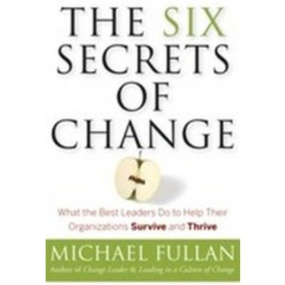 The Six Secrets of Change - M. Fullan – Zboží Mobilmania