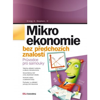 Mikroekonomie bez předchozích znalostí. Průvodce pro samouky - Craig A. Depken – Hledejceny.cz