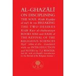 Al-Ghazali on Disciplining the Soul and on Breaking the Two Desires – Hledejceny.cz