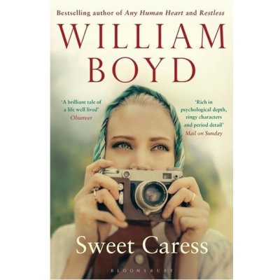 Sweet Caress: The Many Lives of Amory Clay - William Boyd