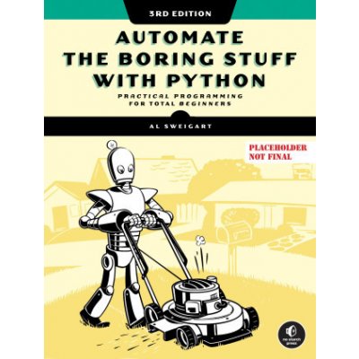 Automate the Boring Stuff with Python, 3rd Edition – Hledejceny.cz