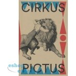 Cirkus pictus – zázračná krása a ubohá existence Výtvarné umění a literatura 1800–1950 | Tomáš Winter, Pavla Machalíková – Sleviste.cz