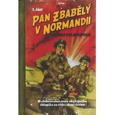 Pan Zbabělý v Normandii Delingpole James