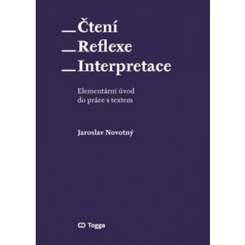 Čtení Reflexe Interpretace: Elementárí úvod do práce s textem