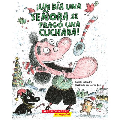 Un Da Una Seora Se Trag Una Cuchara! There Was an Old Lady Who Swallowed a Spoon! Colandro LucillePaperback