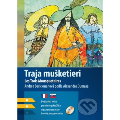 Traja mušketieri / Les Trois Mousquetaires - Andrea Barickmanová, Anna Černá ilustrácie – Hledejceny.cz