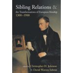 Sibling Relations and the Transformations of European Kinship, 1300-1900 – Zboží Mobilmania