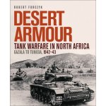 Desert Armour: Tank Warfare in North Africa: Gazala to Tunisia, 1942-43 Forczyk RobertPevná vazba – Hledejceny.cz