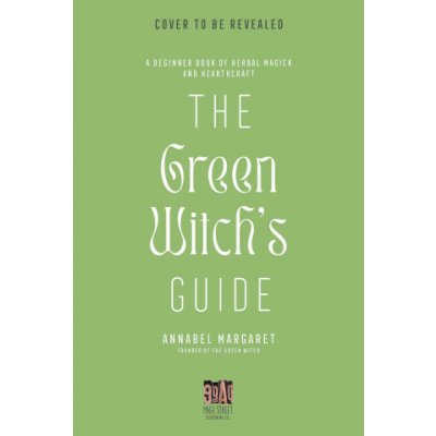 Herbal Magick & Green Hearthcraft: A Beginner Witchs Guide to Plant-Based Spellcraft – Zbozi.Blesk.cz