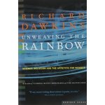 Unweaving the Rainbow: Science, Delusion and the Appetite for Wonder Dawkins RichardPaperback – Sleviste.cz