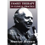 Family Therapy in Clinical Practice - Bowen Murray – Hledejceny.cz
