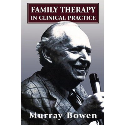Family Therapy in Clinical Practice - Bowen Murray – Hledejceny.cz
