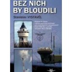 Bez nich by bloudili – Hledejceny.cz