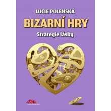 Bizarní hry - Strategie lásky - Lucie Polenská