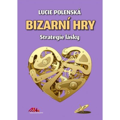 Bizarní hry - Strategie lásky - Lucie Polenská – Hledejceny.cz