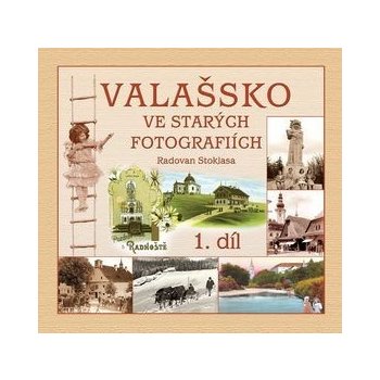 Nakladatelství STOPA s.r.o. Valašsko ve starých fotografiích 1. díl