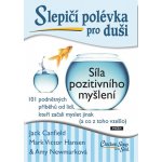 Slepičí polévka pro duši - Síla pozitivního myšlení - Jack Canfield – Hledejceny.cz