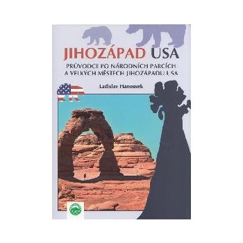 JIHOZÁPAD USa PRŮVODCE PO NÁRODNÍCH PARCÍCH Ladislav Hanousek