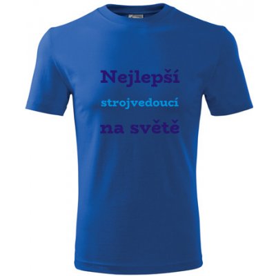 Tričko Nejlepší strojvedoucí na světě dárek pro železničáře modré – Hledejceny.cz