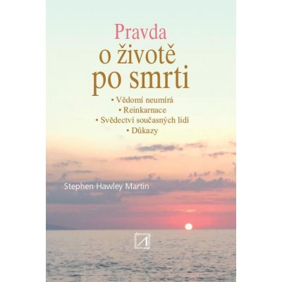 Pravda o životě po smrti - Hawley Martin Stephen – Hledejceny.cz