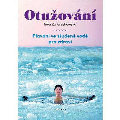 Otužování - Plavání ve studené vode pro zdraví - Ewa Zwierzchowska – Zboží Mobilmania