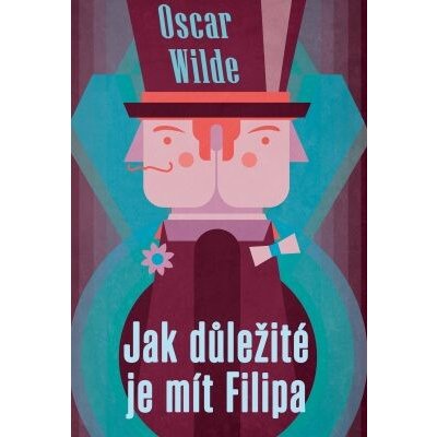 Jak důležité je mít Filipa - Oscar Wilde