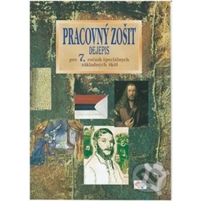 Dejepis pre 7. ročník ŠZŠ Pracovný zošit - Kvetoslava Bernátová Mojtová