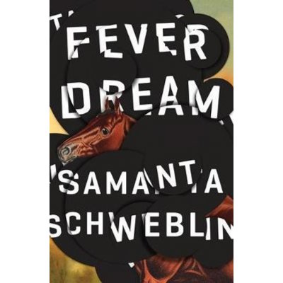 Fever Dream - Samanta Schweblin – Hledejceny.cz