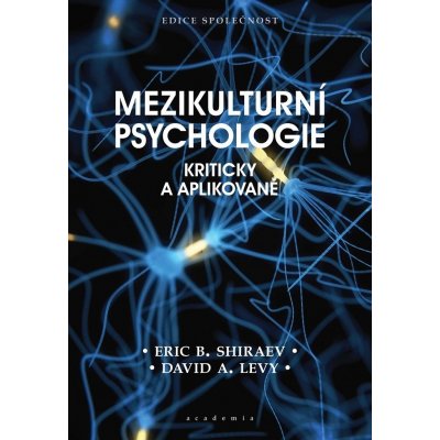 Mezikulturní psychologie - David A. Levy, Eric B. Shiraev – Hledejceny.cz