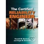 The Certified Reliability Engineer Handbook - Donald W. Benbow – Hledejceny.cz