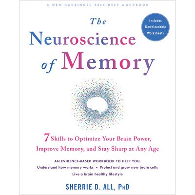 The Neuroscience of Memory: Seven Skills to Optimize Your Brain Power, Improve Memory, and Stay Sharp at Any Age All Sherrie D. Paperback – Hledejceny.cz