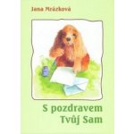 S pozdravem Tvůj Sam - Jana Mrázková – Hledejceny.cz