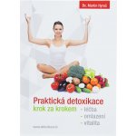 Praktická detoxikace krok za krokem, léčba, omlazení, vitalita – Hledejceny.cz