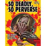 So Deadly, So Perverse 50 Years of Italian Giallo Films – Hledejceny.cz