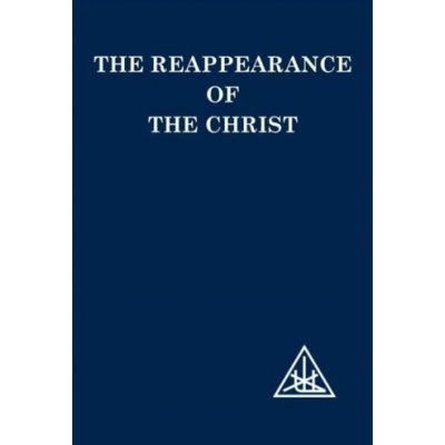 The Reappearance of the Christ - A. Bailey