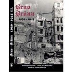 Brno-Brünn 1939-1945 -- Roky nesvobody, Jahre in Unfreiheit Díl/Teil III. Filip Vladimír, Schildberger Vlastimil ml. – Zbozi.Blesk.cz