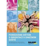 Pomáháme dětem s orientací v dnešním světě - Alena Váchová, Zuzana Štefánková, Eva Svobodová, Magdelána Kapuciánová – Hledejceny.cz