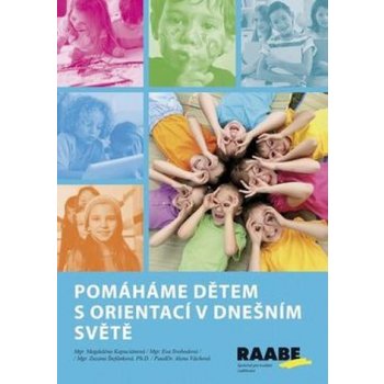 Pomáháme dětem s orientací v dnešním světě - Alena Váchová, Zuzana Štefánková, Eva Svobodová, Magdelána Kapuciánová