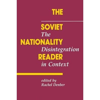 The Soviet Nationality Reader: The Disintegration In Context Denber RachelPaperback – Hledejceny.cz
