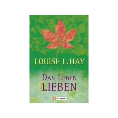 Das Leben lieben Louise L. Hay