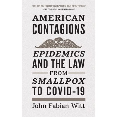 American Contagions: Epidemics and the Law from Smallpox to Covid-19 Witt John FabianPaperback – Hledejceny.cz
