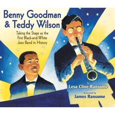 Benny Goodman & Teddy Wilson: Taking the Stage as the First Black-And-White Jazz Band in History Cline-Ransome LesaPevná vazba