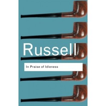 In Praise of Idleness - B. Russell And Other Essay