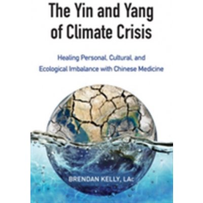 Yin and Yang of Climate Crisis - Kelly Brendan – Zboží Mobilmania