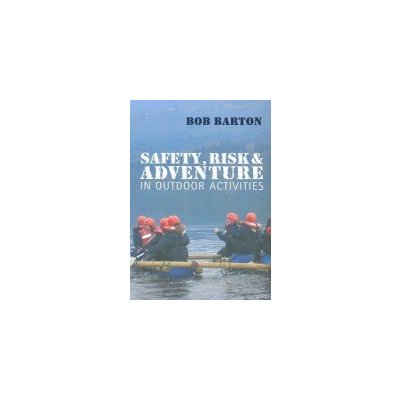 Safety, Risk and Adventure in Outdoor A - B. Barton