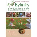 Bylinky pro děti a maminky - Magdaléna Staňková-Kröhnová – Sleviste.cz